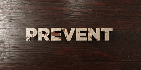 Fototapeta premium Prevent - grungy wooden headline on Maple - 3D rendered royalty free stock image. This image can be used for an online website banner ad or a print postcard.