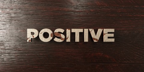 Positive - grungy wooden headline on Maple  - 3D rendered royalty free stock image. This image can be used for an online website banner ad or a print postcard.