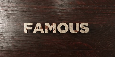 Famous - grungy wooden headline on Maple  - 3D rendered royalty free stock image. This image can be used for an online website banner ad or a print postcard.