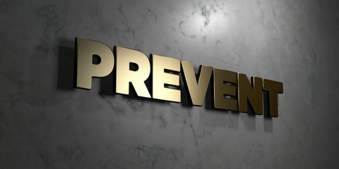 Prevent - Gold sign mounted on glossy marble wall  - 3D rendered royalty free stock illustration. This image can be used for an online website banner ad or a print postcard.