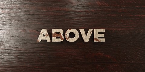 Above - grungy wooden headline on Maple  - 3D rendered royalty free stock image. This image can be used for an online website banner ad or a print postcard.