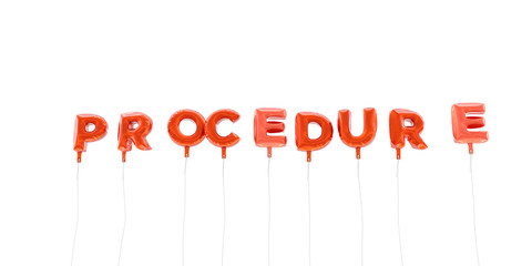 PROCEDURE - word made from red foil balloons - 3D rendered.  Can be used for an online banner ad or a print postcard.