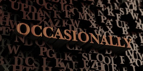 Occasionally - Wooden 3D rendered letters/message.  Can be used for an online banner ad or a print postcard.
