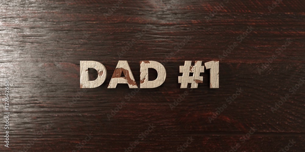Fototapete dad #1 - grungy wooden headline on maple - 3d rendered royalty free stock image. this image can be u