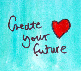 inspirational message create your future 