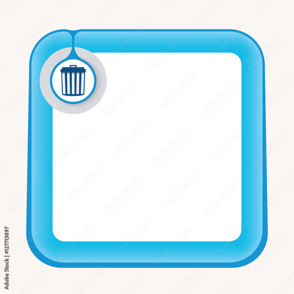 Poster text box for fill your text and trashcan symbol