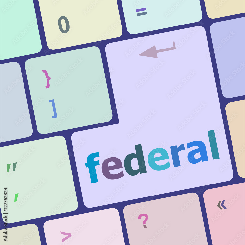 Poster federal word on keyboard key, notebook computer button