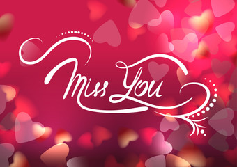 Hand drawn inspiration Miss you on soft colorful blurred background with hearts. Vector illustration Retro romantic lettering. Vector illustration.