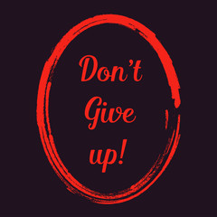 Don't give up! motivation positive quotes orange on dark background | poster inspiration graphic