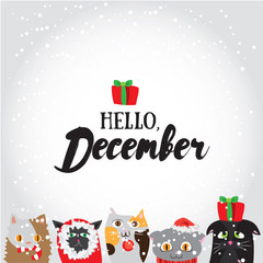 Hello, December. Holiday greeting card with cute cat characters and calligraphyelements. Handwritten modern lettering with cartoons background.