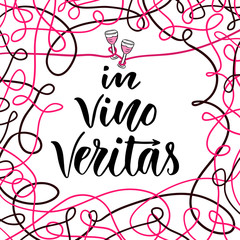 Fototapeta na wymiar In vino veritas. Vector calligraphic and lettering phrase for poster or postcard. Latin for In wine there is truth