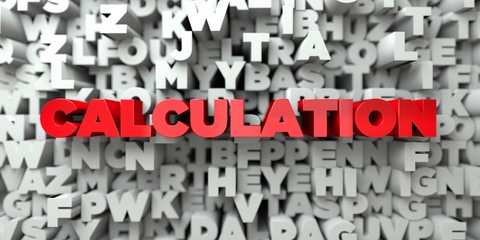 CALCULATION -  Red text on typography background - 3D rendered royalty free stock image. This image can be used for an online website banner ad or a print postcard.