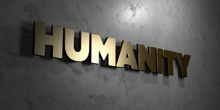 Humanity - Gold sign mounted on glossy marble wall  - 3D rendered royalty free stock illustration. This image can be used for an online website banner ad or a print postcard.