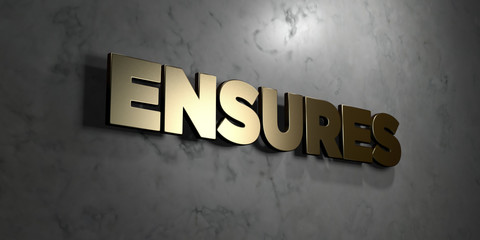 Ensures - Gold sign mounted on glossy marble wall  - 3D rendered royalty free stock illustration. This image can be used for an online website banner ad or a print postcard.