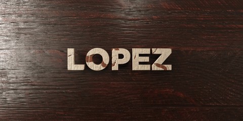 Lopez - grungy wooden headline on Maple  - 3D rendered royalty free stock image. This image can be used for an online website banner ad or a print postcard.