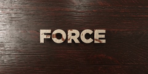 Force - grungy wooden headline on Maple  - 3D rendered royalty free stock image. This image can be used for an online website banner ad or a print postcard.