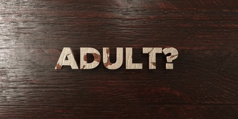 Fototapeta premium Adult? - grungy wooden headline on Maple - 3D rendered royalty free stock image. This image can be used for an online website banner ad or a print postcard.