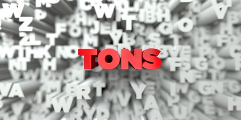 TONS -  Red text on typography background - 3D rendered royalty free stock image. This image can be used for an online website banner ad or a print postcard.