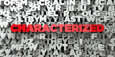 CHARACTERIZED -  Red text on typography background - 3D rendered royalty free stock image. This image can be used for an online website banner ad or a print postcard.