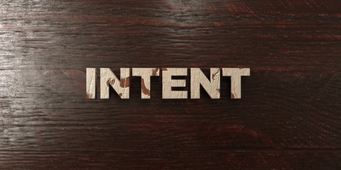 Intent - grungy wooden headline on Maple  - 3D rendered royalty free stock image. This image can be used for an online website banner ad or a print postcard.