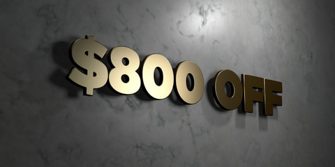 $800 off - Gold sign mounted on glossy marble wall  - 3D rendered royalty free stock illustration. This image can be used for an online website banner ad or a print postcard.
