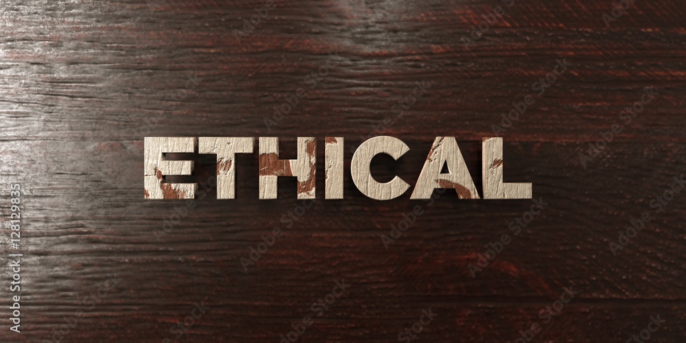 Fototapete ethical - grungy wooden headline on maple - 3d rendered royalty free stock image. this image can be 