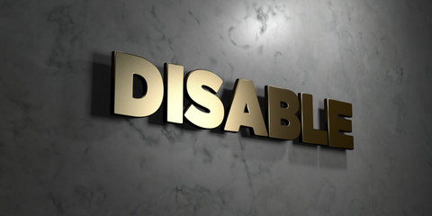Disable - Gold sign mounted on glossy marble wall  - 3D rendered royalty free stock illustration. This image can be used for an online website banner ad or a print postcard.