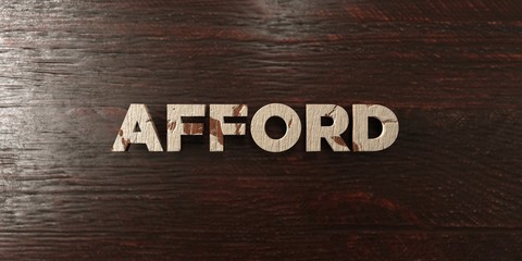 Afford - grungy wooden headline on Maple  - 3D rendered royalty free stock image. This image can be used for an online website banner ad or a print postcard.