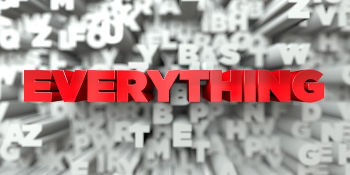 EVERYTHING -  Red text on typography background - 3D rendered royalty free stock image. This image can be used for an online website banner ad or a print postcard.