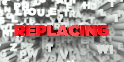 REPLACING -  Red text on typography background - 3D rendered royalty free stock image. This image can be used for an online website banner ad or a print postcard.
