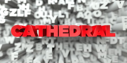 CATHEDRAL -  Red text on typography background - 3D rendered royalty free stock image. This image can be used for an online website banner ad or a print postcard.
