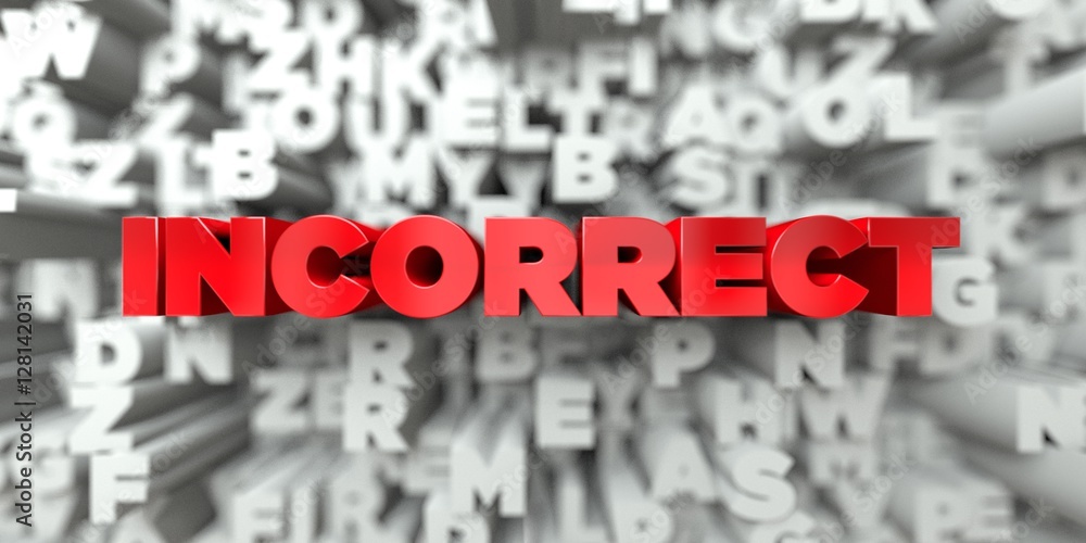 Fototapete incorrect - red text on typography background - 3d rendered royalty free stock image. this image can