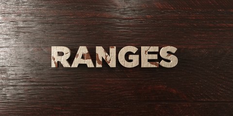 Ranges - grungy wooden headline on Maple  - 3D rendered royalty free stock image. This image can be used for an online website banner ad or a print postcard.