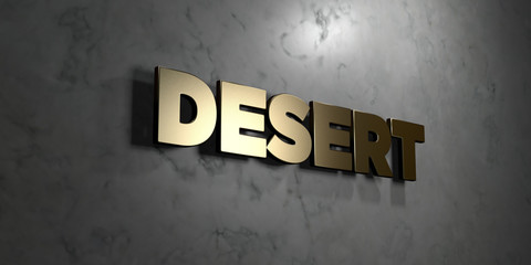 Desert - Gold sign mounted on glossy marble wall  - 3D rendered royalty free stock illustration. This image can be used for an online website banner ad or a print postcard.