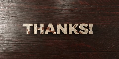 Thanks! - grungy wooden headline on Maple  - 3D rendered royalty free stock image. This image can be used for an online website banner ad or a print postcard.
