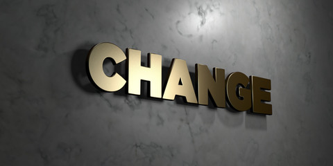Change - Gold sign mounted on glossy marble wall  - 3D rendered royalty free stock illustration. This image can be used for an online website banner ad or a print postcard.