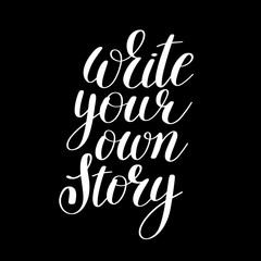 write your own story handwritten positive inspirational quote