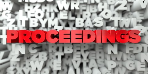 PROCEEDINGS -  Red text on typography background - 3D rendered royalty free stock image. This image can be used for an online website banner ad or a print postcard. © Chris Titze Imaging