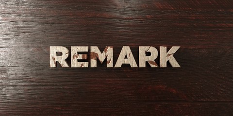 Remark - grungy wooden headline on Maple  - 3D rendered royalty free stock image. This image can be used for an online website banner ad or a print postcard.