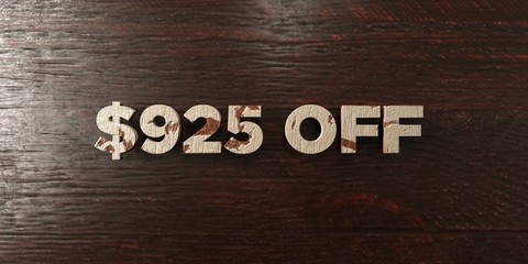 $925 off - grungy wooden headline on Maple  - 3D rendered royalty free stock image. This image can be used for an online website banner ad or a print postcard.