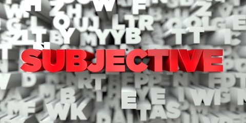 SUBJECTIVE -  Red text on typography background - 3D rendered royalty free stock image. This image can be used for an online website banner ad or a print postcard.