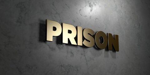 Prison - Gold sign mounted on glossy marble wall  - 3D rendered royalty free stock illustration. This image can be used for an online website banner ad or a print postcard.