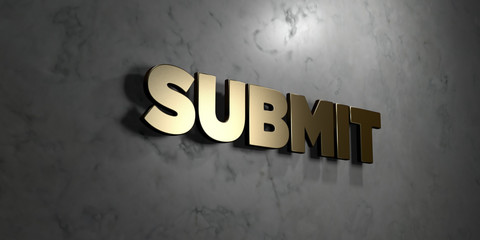 Submit - Gold sign mounted on glossy marble wall  - 3D rendered royalty free stock illustration. This image can be used for an online website banner ad or a print postcard.