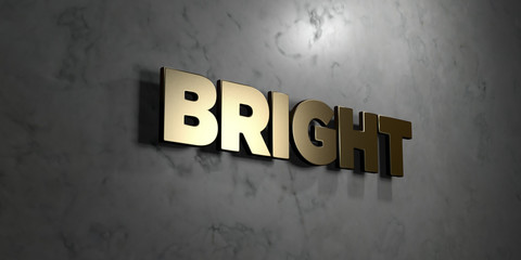Bright - Gold sign mounted on glossy marble wall  - 3D rendered royalty free stock illustration. This image can be used for an online website banner ad or a print postcard.