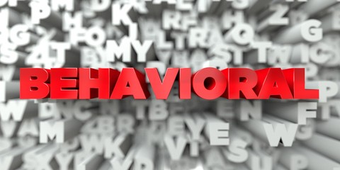 BEHAVIORAL -  Red text on typography background - 3D rendered royalty free stock image. This image can be used for an online website banner ad or a print postcard.