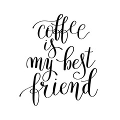 coffee is my best friend black and white handwritten lettering p