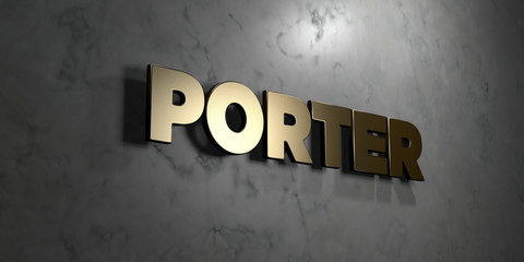 Porter - Gold sign mounted on glossy marble wall  - 3D rendered royalty free stock illustration. This image can be used for an online website banner ad or a print postcard.