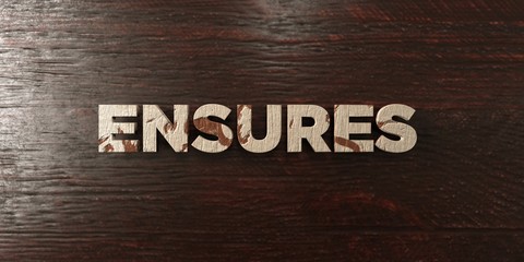 Ensures - grungy wooden headline on Maple  - 3D rendered royalty free stock image. This image can be used for an online website banner ad or a print postcard.