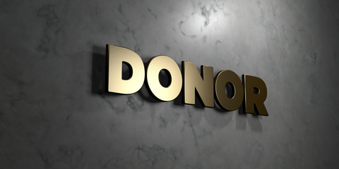 Donor - Gold sign mounted on glossy marble wall  - 3D rendered royalty free stock illustration. This image can be used for an online website banner ad or a print postcard.