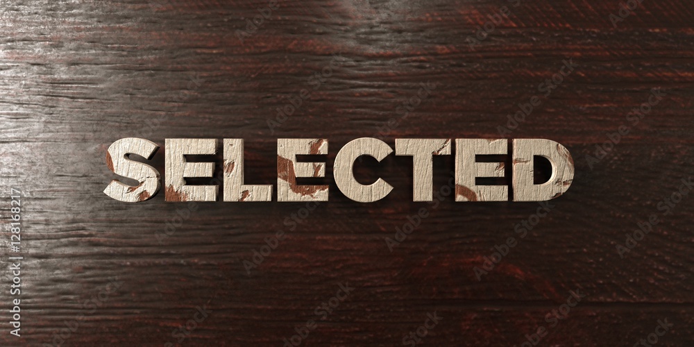 Fototapete selected - grungy wooden headline on maple - 3d rendered royalty free stock image. this image can be